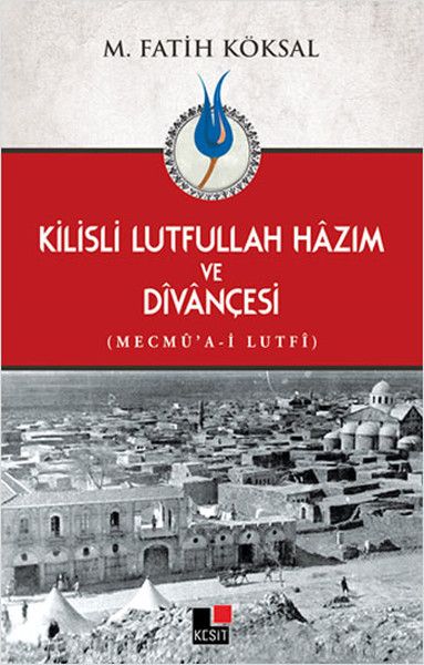 Kilisli Lutfullah Hazım ve Divançesi