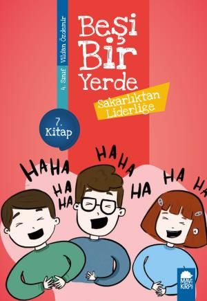 Sakarlıktan Liderliğe - Beşi Bir Yerde 7. Kitap (4. Sınıf)