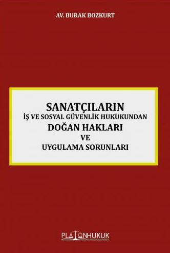 Sanatçıların İş ve Sosyal Güvenlik Hukukundan Doğan Hakları ve Uygulama Sorunları