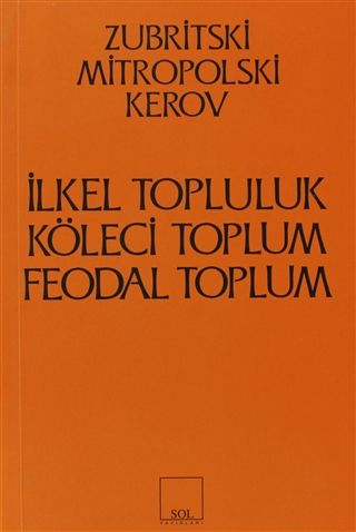 İlkel Topluluk, Köleci Toplum, Feodal Toplum