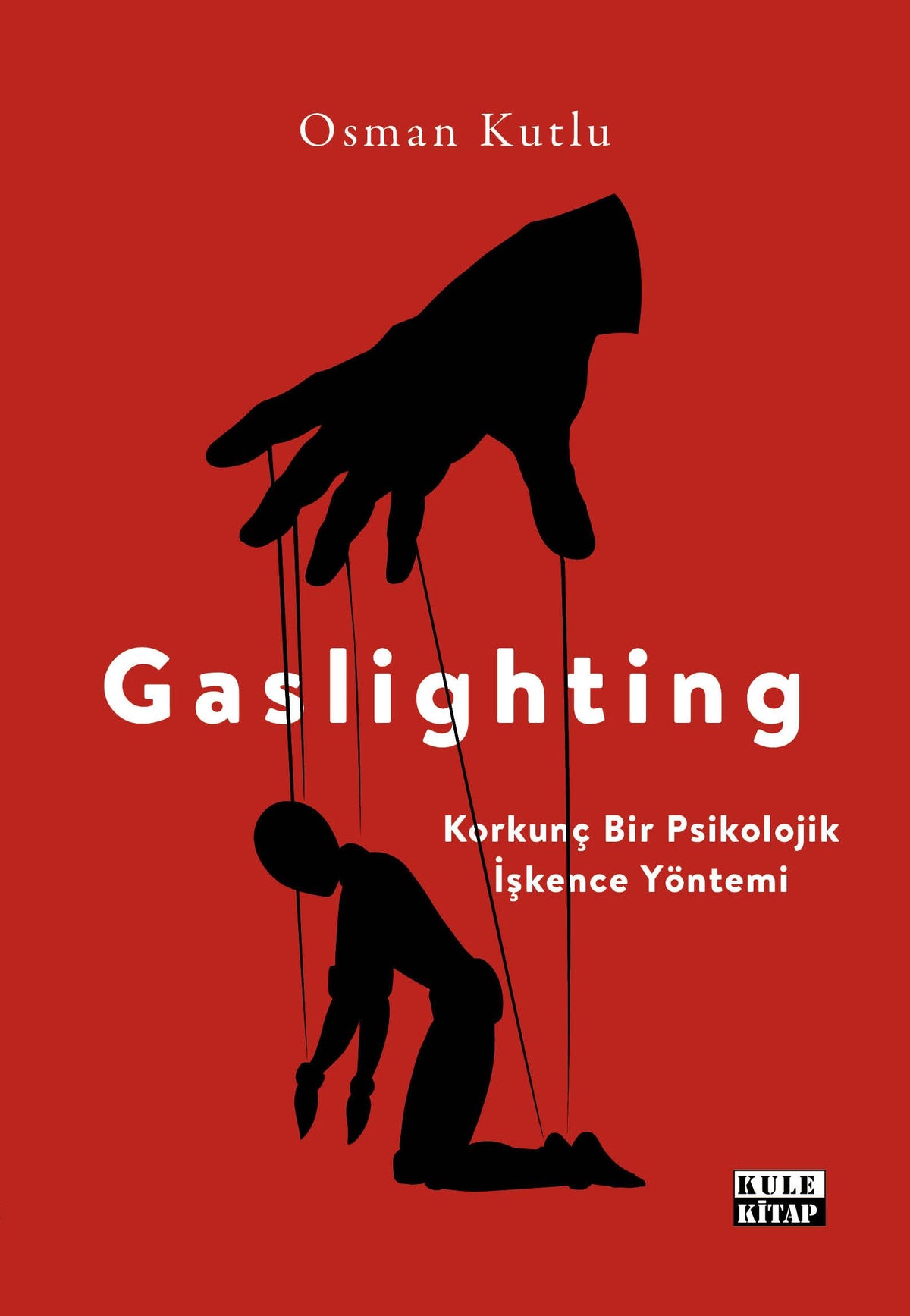 Gaslighting Korkunç Bir Psikolojik İşkence Yöntemi