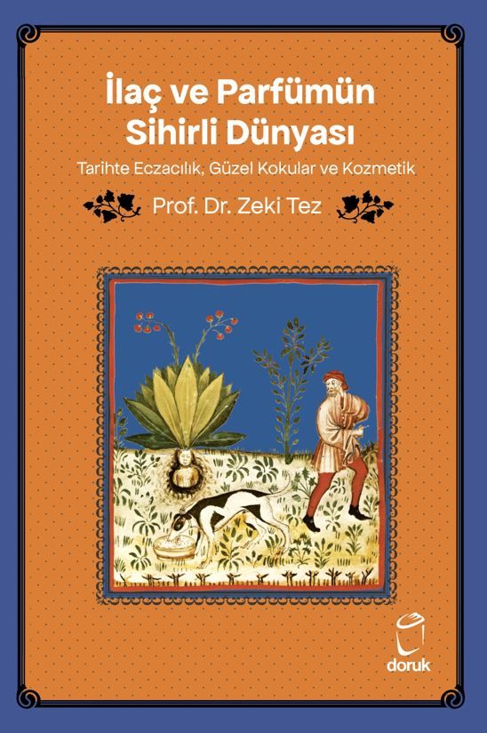 İlaç ve Parfümün Sihirli Dünyası/ Tarihte Eczacılık, Güzel Kokular ve Kozmetik