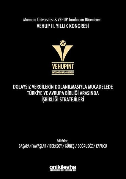 VEHUP 2. Yıllık Kongresi - Dolaysız Vergilerin Dolanılmasıyla Mücadelede Türkiye ve Avrupa Birliği Arasında İşbirliği Stratejileri