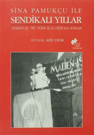 Sina Pamukçu İle Sendikalı Yıllar