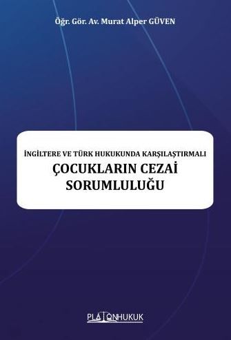 İngiltere ve Türk Hukukunda Karşılaştırmalı Çocukların Cezai Sorumluluğu
