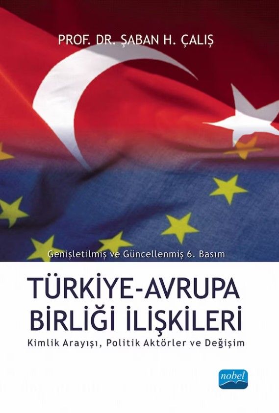 Türkiye Avrupa Birliği İlişkileri - Kimlik Arayışı Politik Aktörler ve Değişim