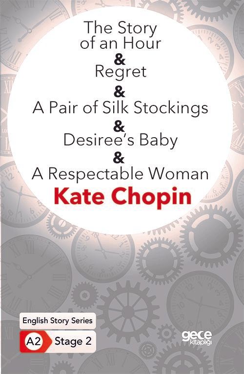 The Story of an Hour - Regret - A Pair of Silk Stockings - Desiree’s Baby - A Respectable Woman - İngilizce Hikayeler A2 Stage 2