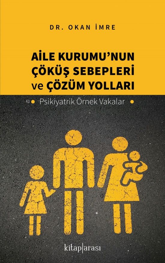 Aile Kurumu’nun Çöküş Sebepleri ve Çözüm Yolları - Psikiyatrik Örnek Vakalar