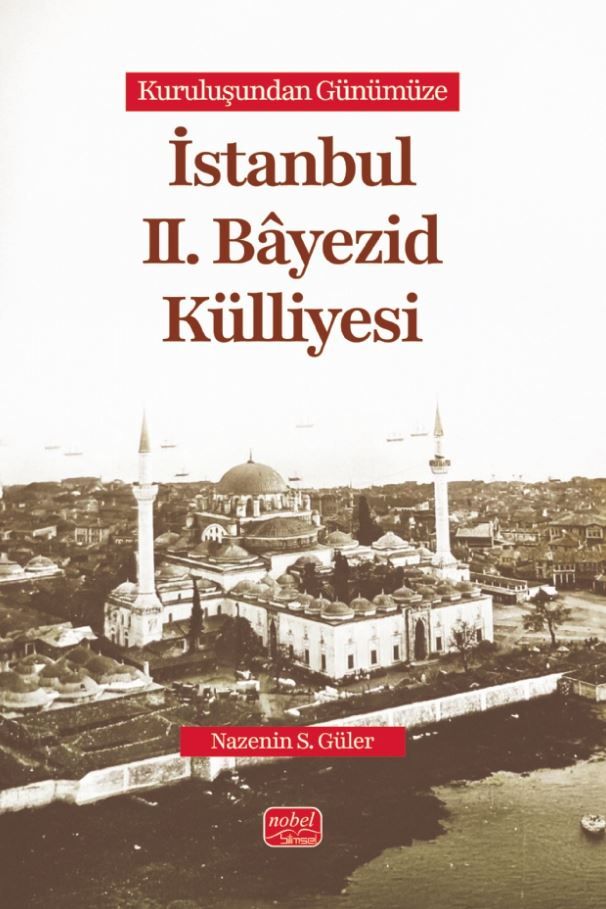 Kuruluşundan Günümüze İstanbul II. Bâyezid Külliyesi