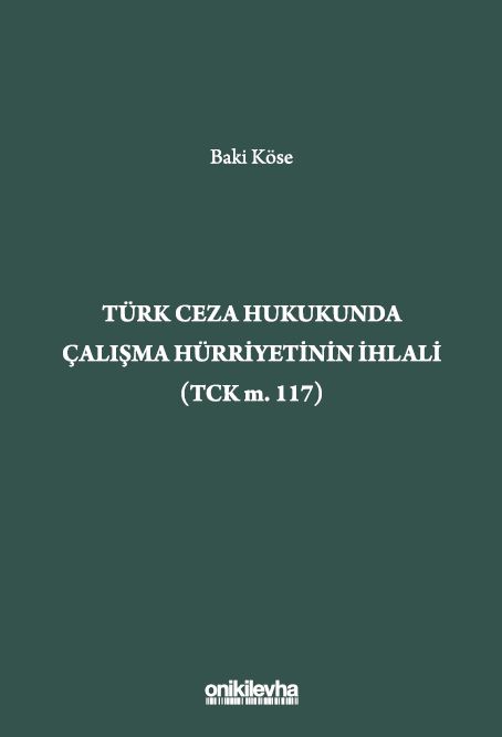 Türk Ceza Hukukunda Çalışma Hürriyetinin İhlali (TCK m. 117)