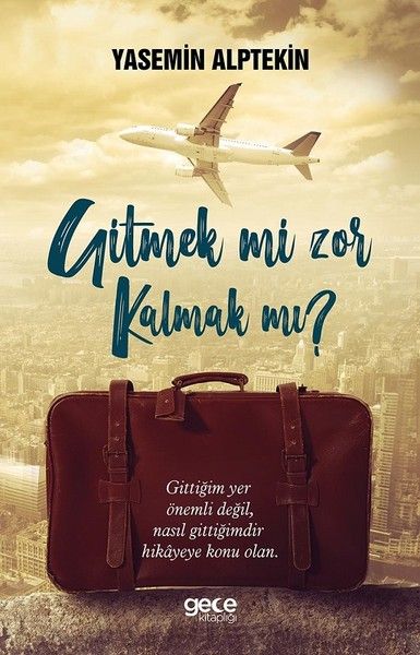 Gitmek mi Zor Kalmak mı?