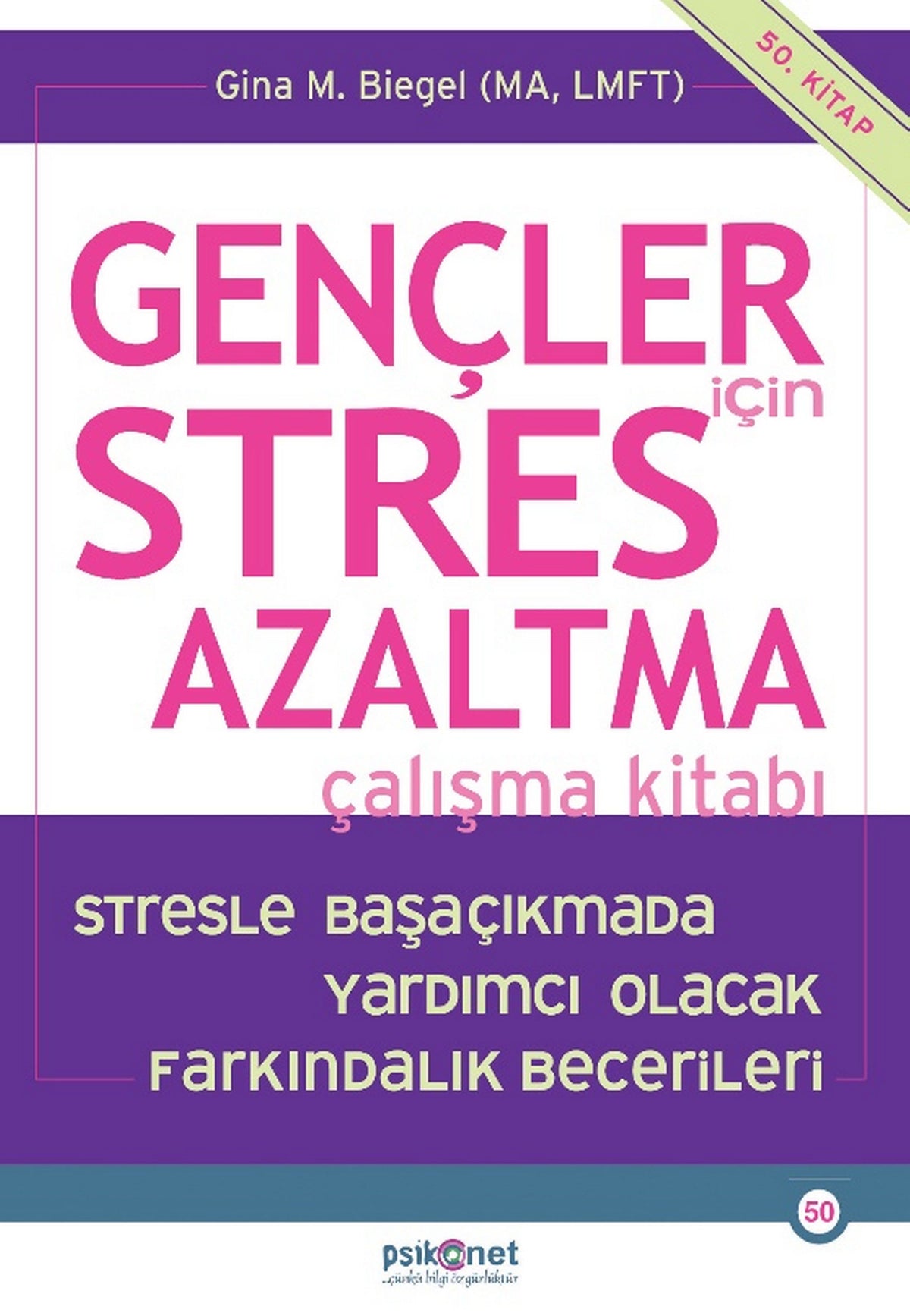 Gençler için Stres Azaltma Çalışma Kitabı / Stresle Başaçıkmada Yardımcı Olacak Farkındalık Becerileri
