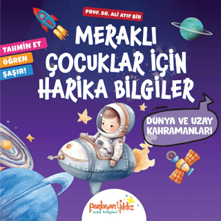 Meraklı Çocuklar İçin Harika Bilgiler Dünya ve Uzay Kahramanları