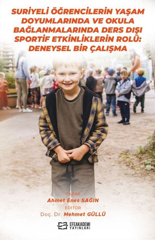 Suriyeli Öğrencilerin Yaşam Doyumlarında ve Okula Bağlanmalarında Ders Dışı Sportif Etkinliklerin Rolü: Deneysel Bir Çalışma