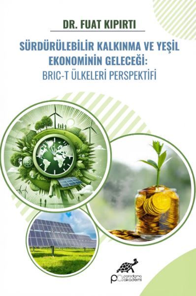 Sürdürülebilir Kalkınma ve Yeşil Ekonominin Geleceği: BRIC-T Ülkeleri Perspektifi