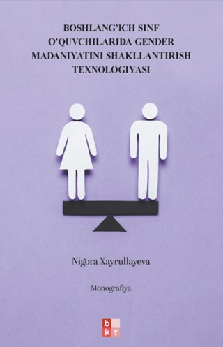 Boshlang’ich Sinf O’quvchilarida Gender Madaniyatini Shakllantirish Texnologiyasi - İlkokul Öğrencilerinde Cinsiyet Kültürünün Oluşturulmasına Yönelik Teknoloji