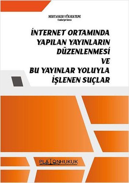 İnternet Ortamında Yapılan Yayınların Düzenlemesi ve Bu Yayınlar Yoluyla İşlenen Suçlar