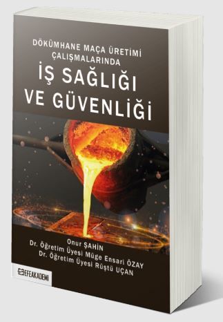 Dökümhane Maça Üretimi Çalışmalarında İş Sağlığı ve Güvenliği