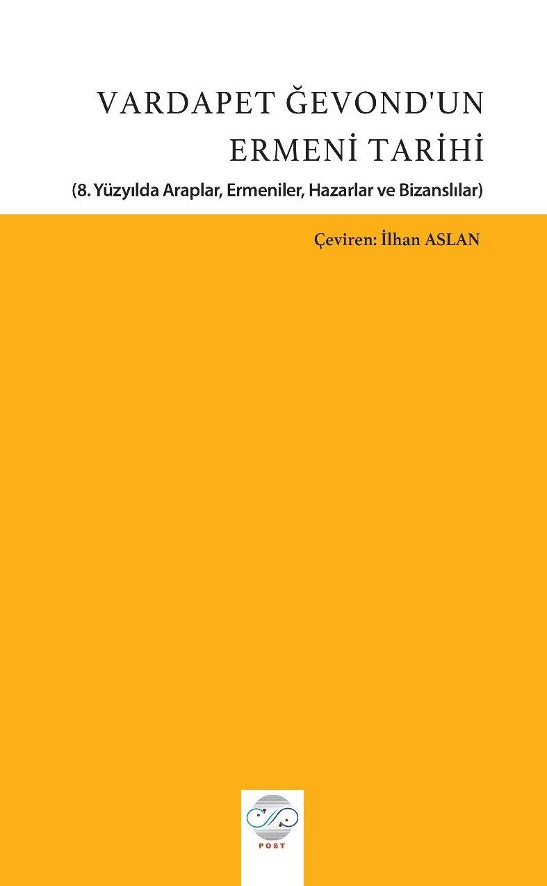 Vardapet Ğevond’un Ermeni Tarihi (8. Yüzyılda Araplar, Ermeniler, Hazarlar Ve Bizanslılar)