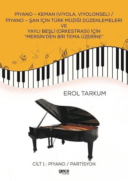 Piyano - Keman (Viyola, Viyolonsel) / Piyano - Şan İçin Türk Müziği Düzenlemeleri Ve Yaylı Beşli (Orkestrası) İçin “Mersin’den Bir Tema Üzerine