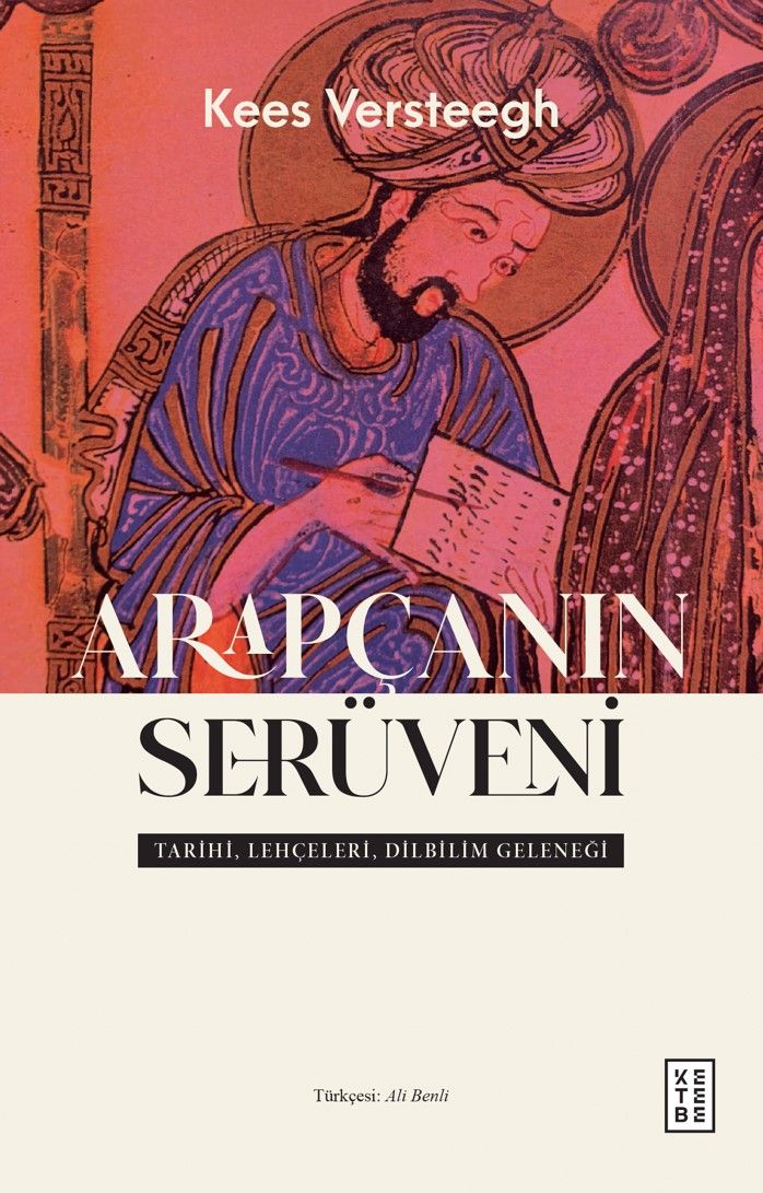 Arapçanın Serüveni - Tarihi, Lehçeleri, Dilbilim Geleneği