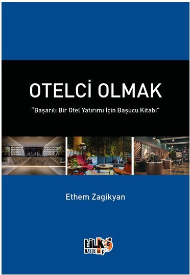 Otelci Olmak “Başarılı Bir Otel Yatırımı İçin Başucu Kitabı”
