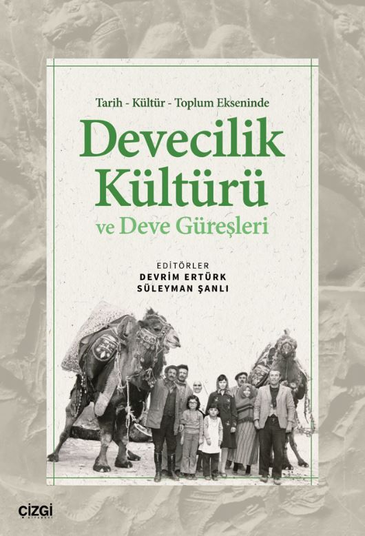 Tarih Kültür Toplum Ekseninde Devecilik Kültürü ve Deve Güreşleri
