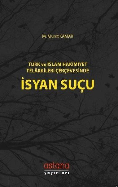 Türk ve İslam Hakimiyet Telakkileri Çerçevesinde İsyan Suçu