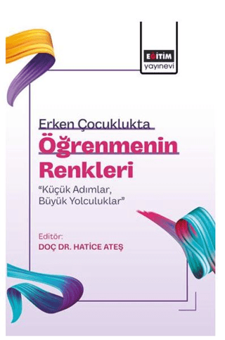 Erken Çocuklukta Öğrenmenin Renkleri: “Küçük Adımlar, Büyük Yolculuklar”