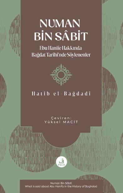 Numan Bin Sâbit -Ebu Hanife Hakkında Bağdat Tarihi'nde Söylenenler-