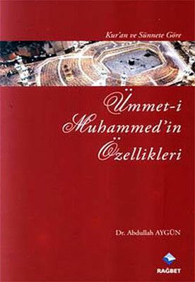 Kur’an ve Sünnet’e Göre Ümmet-i Muhammed’in Özellikleri