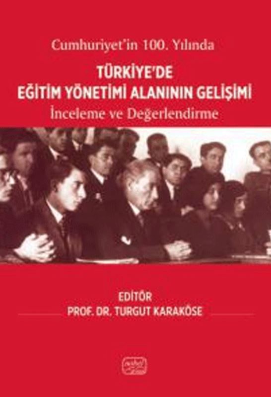 Cumhuriyet’in 100. Yılında Türkiye’de Eğitim Yönetimi Alanının Gelişimi - İnceleme ve Değerlendirme