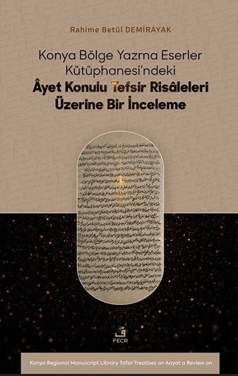 Konya Bölge Yazma Eserler Kütüphanesi’ndeki Âyet Konulu Tefsir Risâleleri Üzerine Bir İnceleme