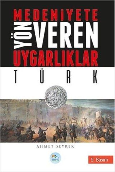Medeniyetlere Yön Veren Uygarlıklar: Türk