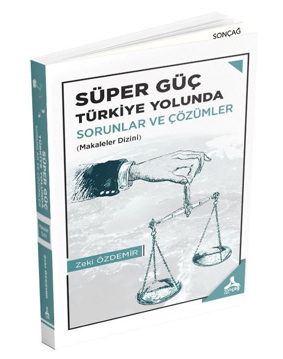 Süper Güç Türkiye Yolunda - Sorunlar ve Çözümler