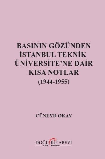 Basının Gözünden İstanbul Teknik Üniversite'ne Dair Kısa Notlar (1944-1955)