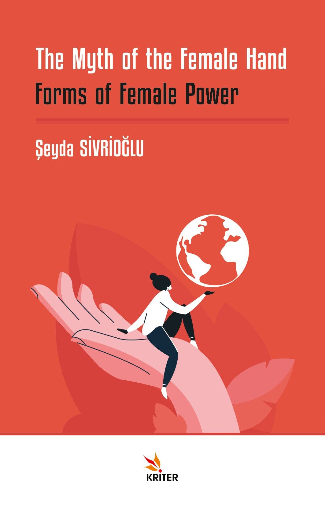 The Myth of the Female Hand: Forms of Female Power