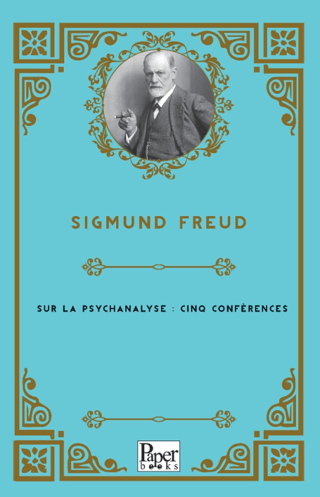 Sur La Psychanalyse : Cinq Conférences