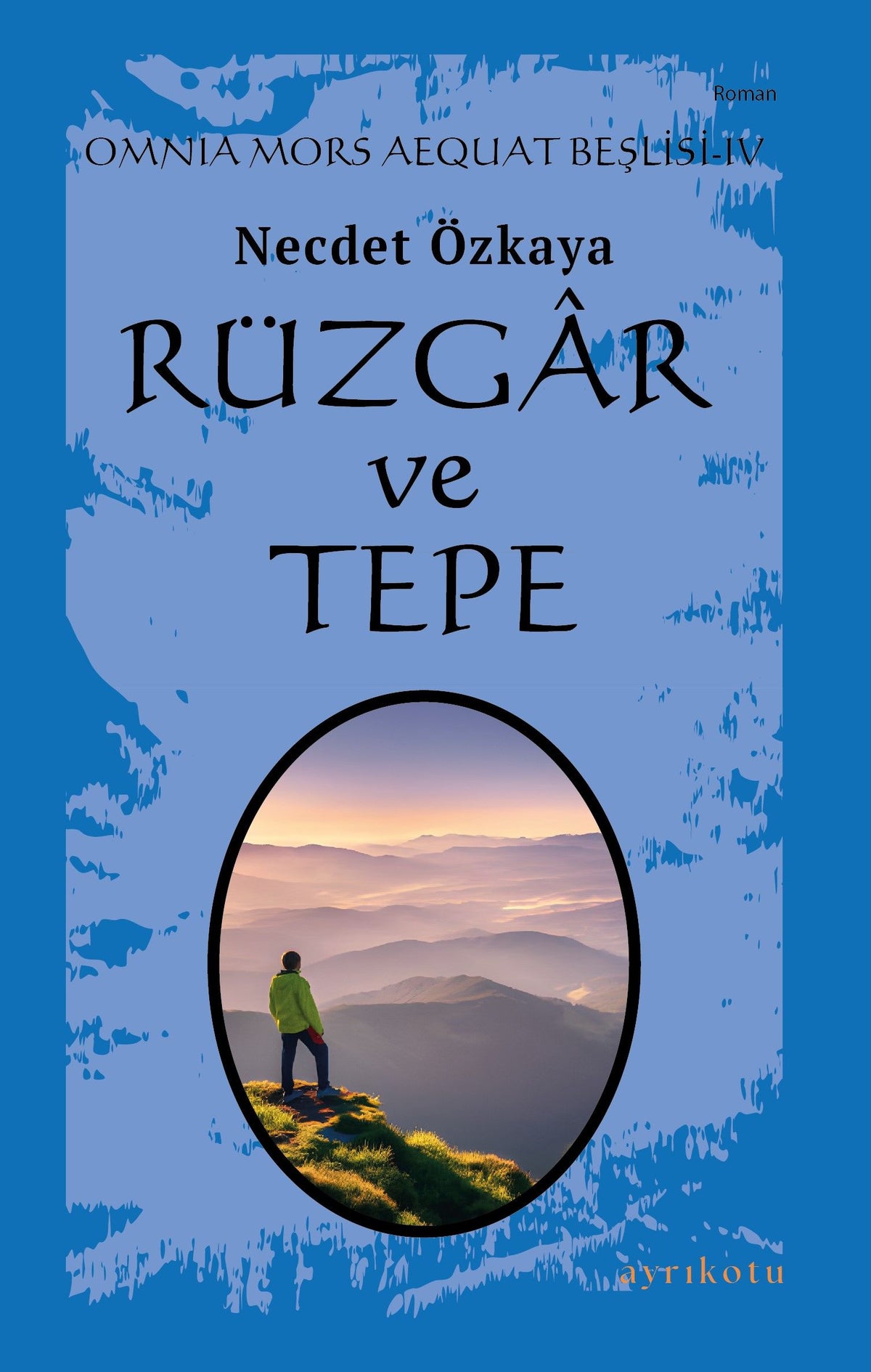 Rüzgar ve Tepe - Omnia Mors Aequat Beşlisi IV