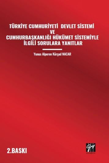 Türkiye Cumhuriyeti Devlet Sistemi Ve Cumhurbaşkanlığı Hükümet Sistemiyle İlgili Sorulara Yanıtlar
