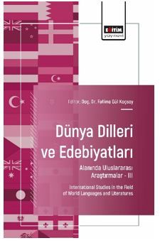 Dünya Dilleri ve Edebiyatları Alanında Uluslararası Araştırmalar - III