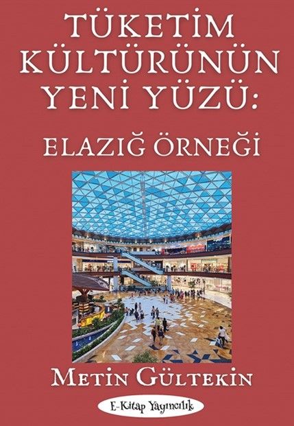 Tüketim Kültürünün Yeni Yüzü: Elazığ Örneği