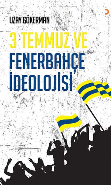3 Temmuz ve Fenerbahçe İdeolojisi