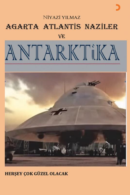 Agarta Atlantis Naziler ve Antarktika