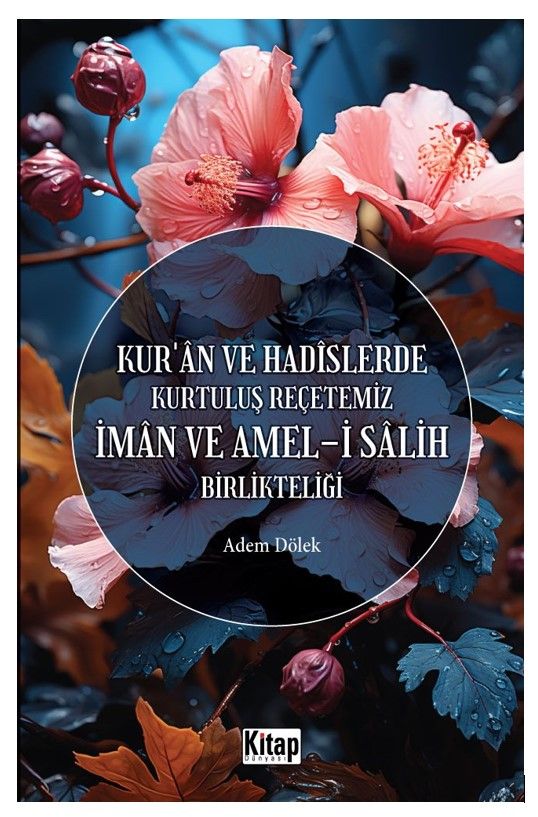 Kur'an Ve Hadislerde Kurtuluş Reçetemiz İman Ve Amel-i Salih Birlikteliği