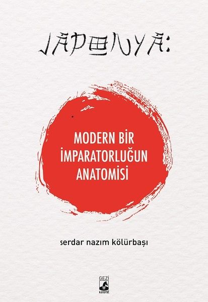 Japonya: Modern Bir İmparatorluğun Anatomisi