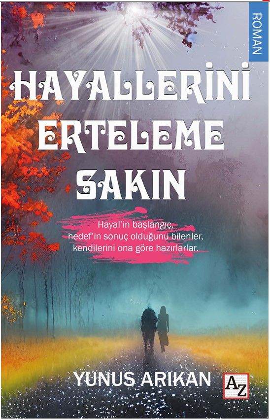 Hayallerini Erteleme Sakın