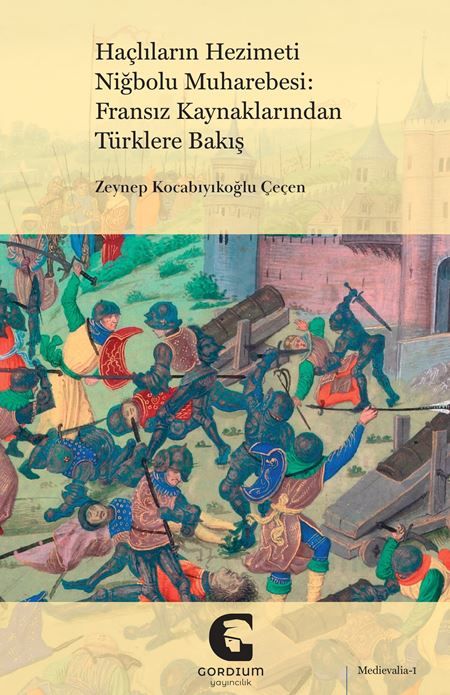 Haçlıların Hezimeti Niğbolu Muharebesi: Fransız Kaynaklarından Türklere Bakış