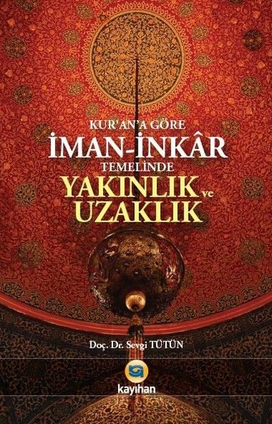 Kur'an'a Göre İman - İnkar Temelinde Yakınlık ve Uzaklık