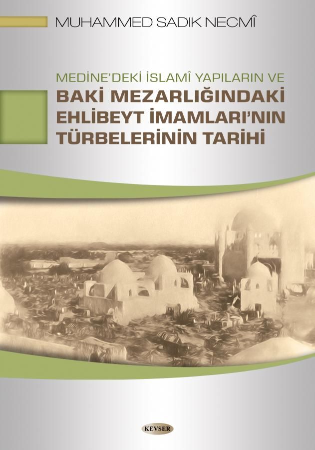 Medine'deki İslami Yapıların ve Baki Mezarlığındaki Ehlibeyt İmamları'nın Türbelerinin Tarihi